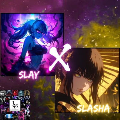 Slay X Slasha (Over Slowed version)