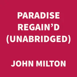 Paradise Regain'd (UNABRIDGED)