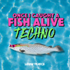 Once I Caught a Fish Alive (TECHNO) - Lenny Pearce