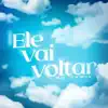 Ele Vai Voltar
