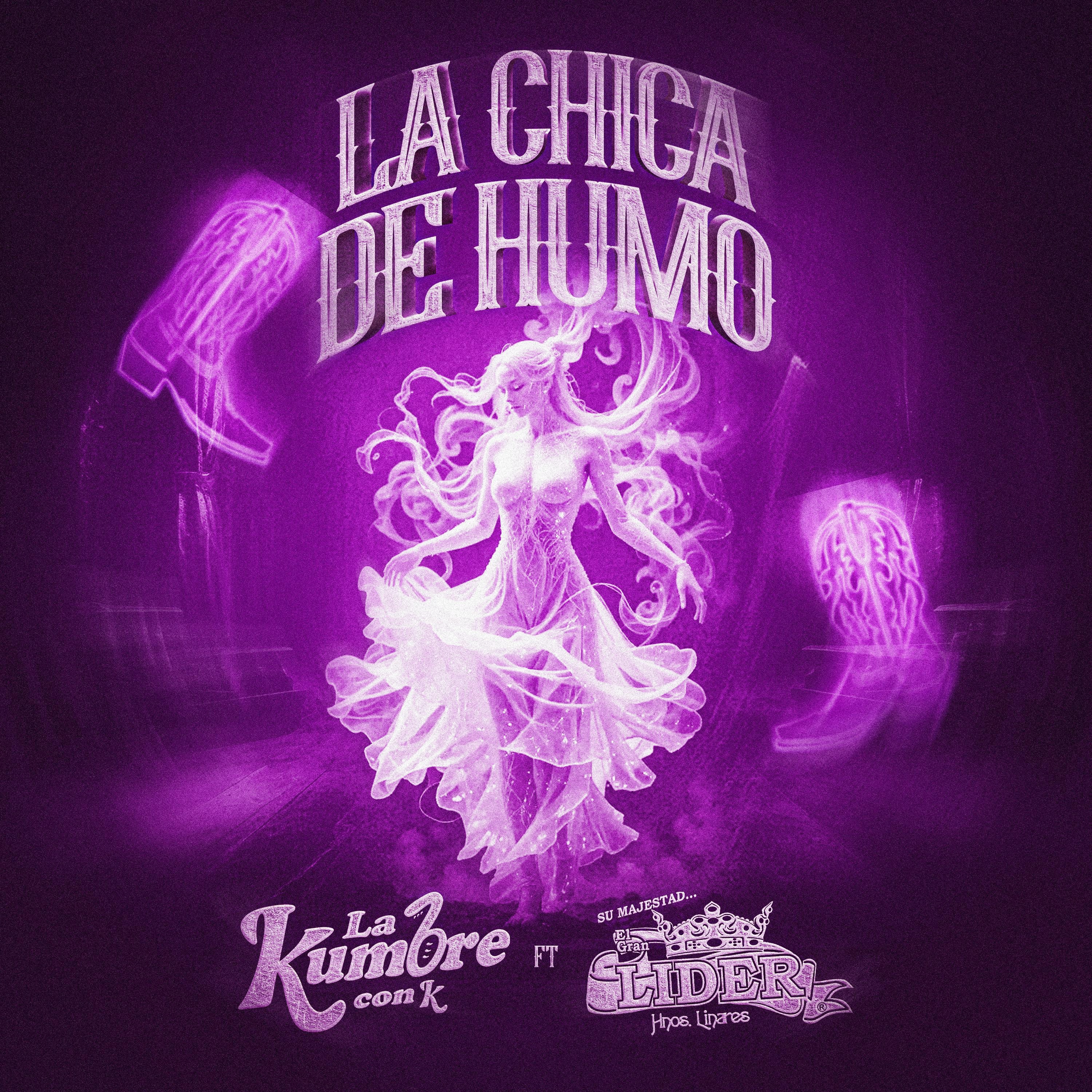 La Kumbre Con K Su Majestad... El Gran Lider - La Chica De Humo (Updated Version)