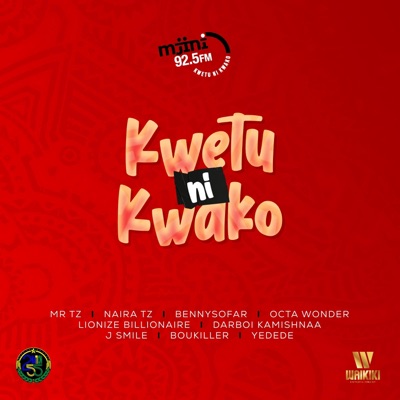 Kwetu ni Kwako (feat. Naira Tz, BennySoFar, Octa Wonder, Lionize Billionaire, DarBoi Kamishnaa, J Smile, BouKiller & Yedede) - Single