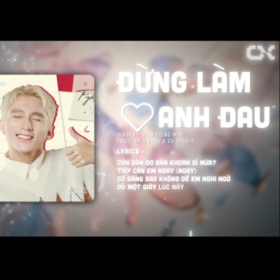 DJ CX - ĐỪNG LÀM TRÁI TIM ANH ĐAU - SƠN TÙNG MTP & VAVH