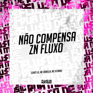 Não Compensa Zn Fluxo