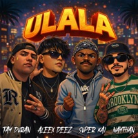 Ulala - Single - Aleex Deez, Naythan, Super Kai & Tay Duran