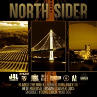 NORTHSIDER (feat. Blanco The Bully, Bobizz, King Tiger OG, Bfd, Mafioso, N-sane, Casper Loc, S20KE & Yung Cinco) - Single - Mad Dog
