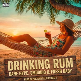Drinking Rum Dane Hype, Smoodio & Fresh baby