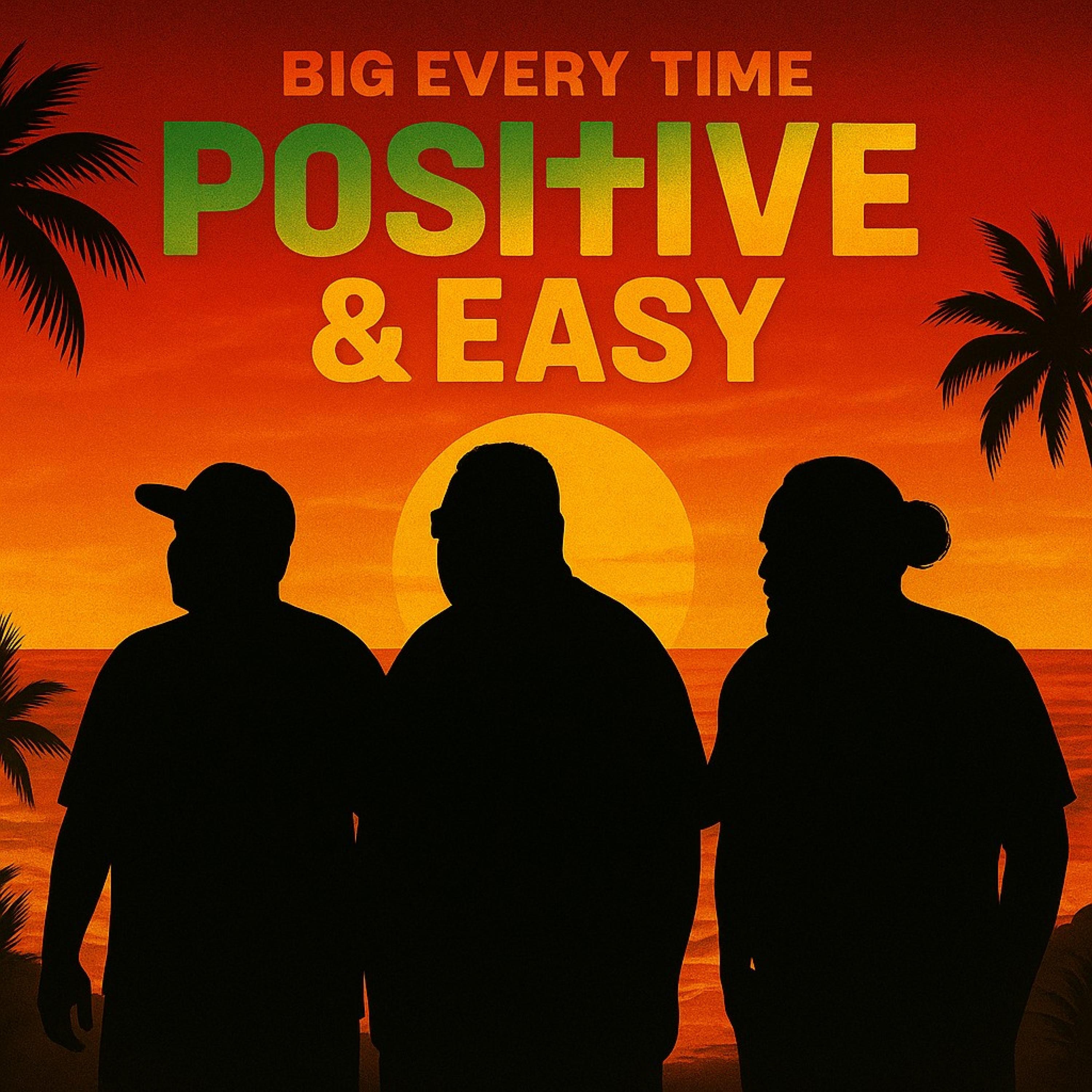 Big Every Time - Positive and Easy