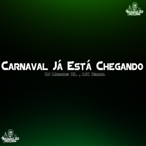 Carnaval Já Está Chegando ! (feat. MC Braza)