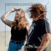 Everything is good — Fresh Breath