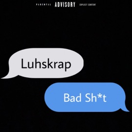 Bad Shit Luhskrap