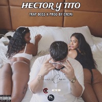 HECTOR Y TITO (feat. ENEMi) - Single - Trap Bo$$