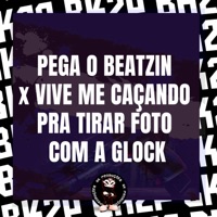 PEGA O BEATZIN x VIVE ME CAÇANDO PRA TIRAR FOTO COM A GLOCK - Single - MC BRENY, MC THAY RJ, DJ RN OFC & BK2P