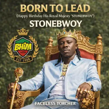 BORN TO LEAD (Happy Birthday His Royal Majesty "STONEBWOY")
