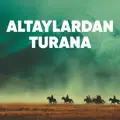ALTAYLARDAN TURANA