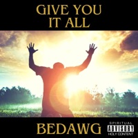 Give You It All - Single - BeDawg
