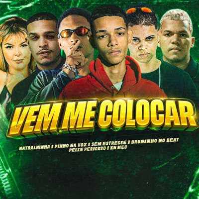Vem Me Colocar (feat. Sém estresse & Natralhinha) - Single