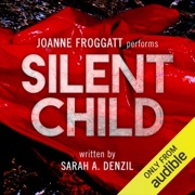 Silent Child: Silent Child, Book 1 (Unabridged) - Sarah A. Denzil