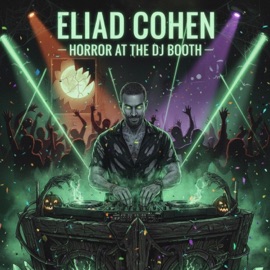 Horror at The DJ Booth Eliad Cohen
