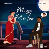 Miss Me Too (feat. Chile one Mr Zambia) - Single - Swati Patil