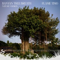 Banyan Tree Breath (Nature) (feat. Sensory Meditation, Nina Nalo, Jasper Whisper, Alma Lin & Randy Divine) - Single - Flame Timo