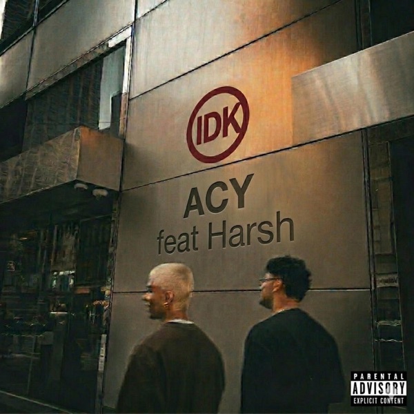 IDK (feat. Harsh)