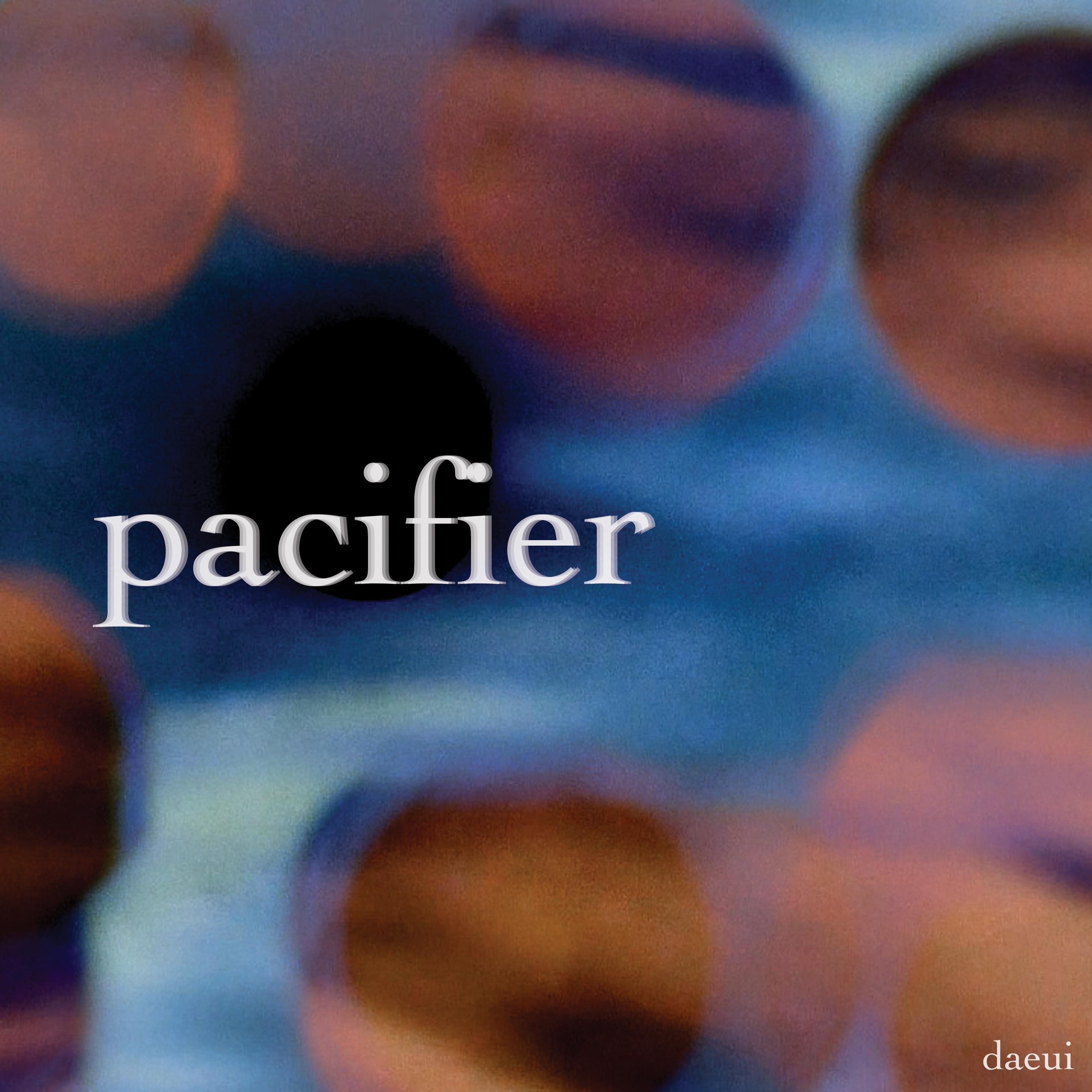 Daeui - Pacifier