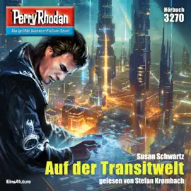 Auf der Transitwelt - Perry Rhodan - Erstauflage 3270 (Ungekürzt)