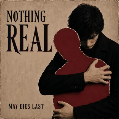 Listen to Nothing Real - Single by May Dies Last