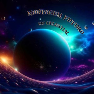 Montagem Futuro Do Celestial - EP