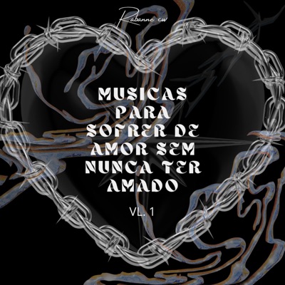 Músicas para Sofrer de Amor Sem Nunca Ter Amado