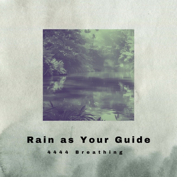 4444 Breathing: Rain as Your Guide