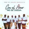Son de Ebano Orquesta - Con El Amor No Se Juega