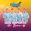 QUE IMPORTA MI AMOR