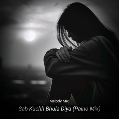 Melody Mix - Sab Kuchh Bhula Diya (Music)