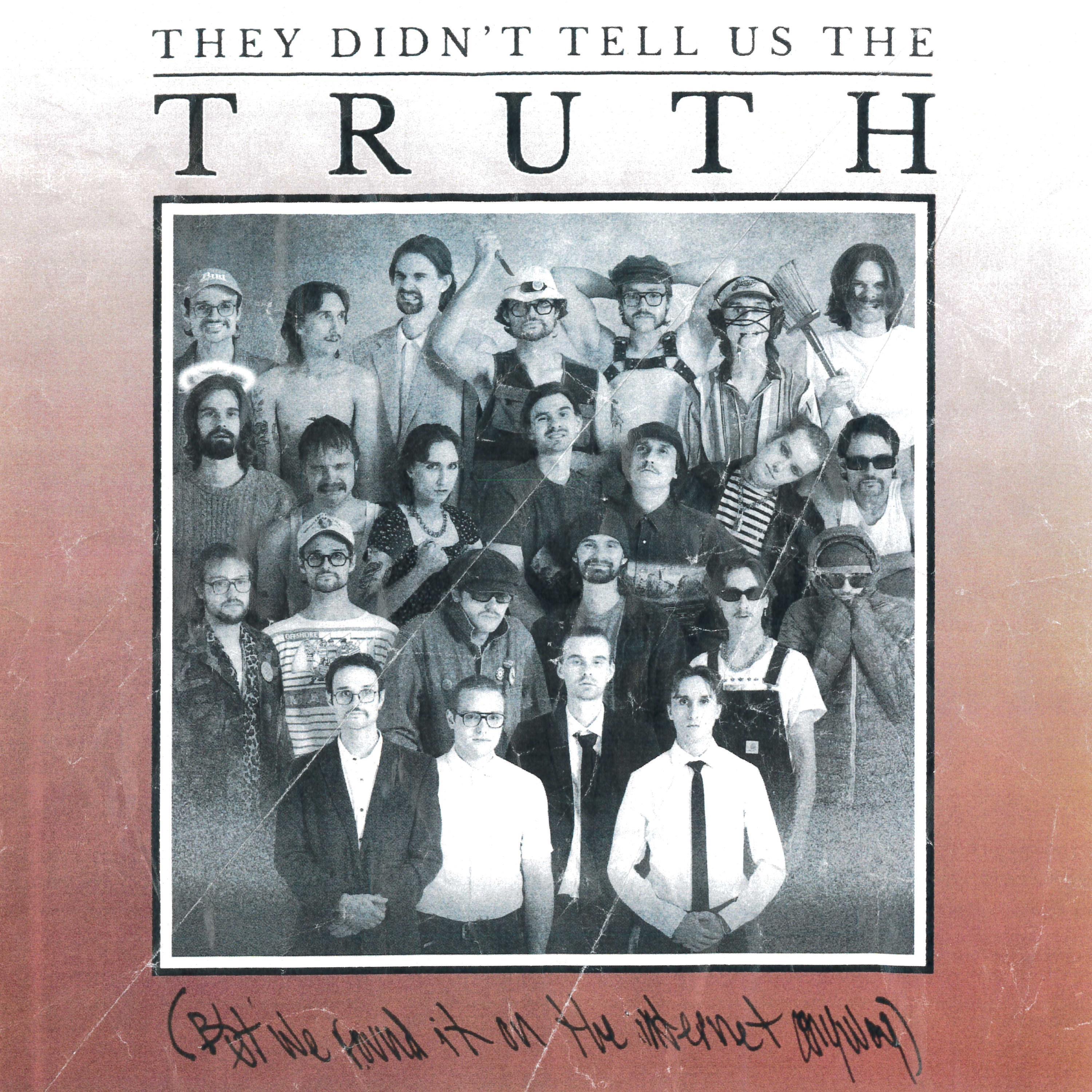 They Didn't Tell Us the Truth (But We Found It on the Internet Anyway)