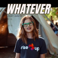 Whatever (feat. Ignite) - Single - Rise Up Children's Choir