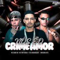 Nós Éo Crime Amor - Single - Mc Tony Bruxo, Mc Xande Rd & PZ de Maranguape