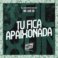 Tu Fica Apaixonada - Single - MC Guh SR & DJ MARKIN BEAT