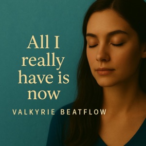 All I Really Have Is Now