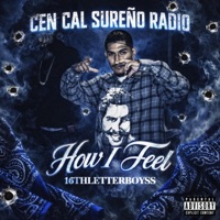 How I Feel (feat. 16thLetterBoySS) - Single - Cen Cal Sureño Radio