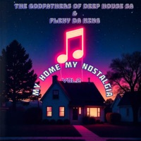 My Home My Nostalgia, Vol. 2 - Flexy Da King & The Godfathers Of Deep House SA