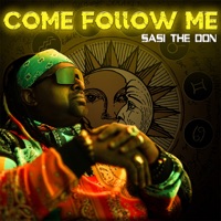 COME FOLLOW ME - Sasi The Don