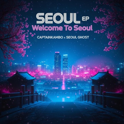 Seoul EP: Welcome To Seoul (feat. Seoul Ghost) - EP