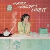 Mother Wouldn't Like It artwork