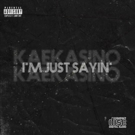 I'm Just Sayin' ISO Kae