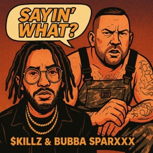 SAYiN' WHAT?
