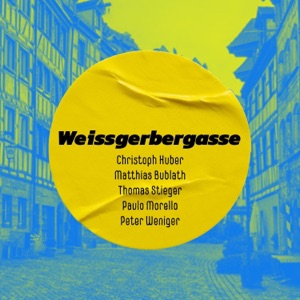 Weissgerbergasse (feat. Peter Weniger, Matthias Bublath & Paulo Morello)