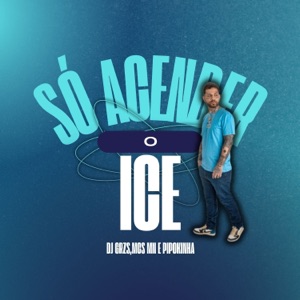 Só Acender o Ice