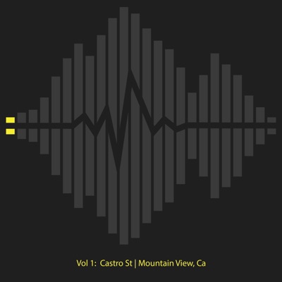 Vol 1: Castro St  Mountain View, Ca - EP